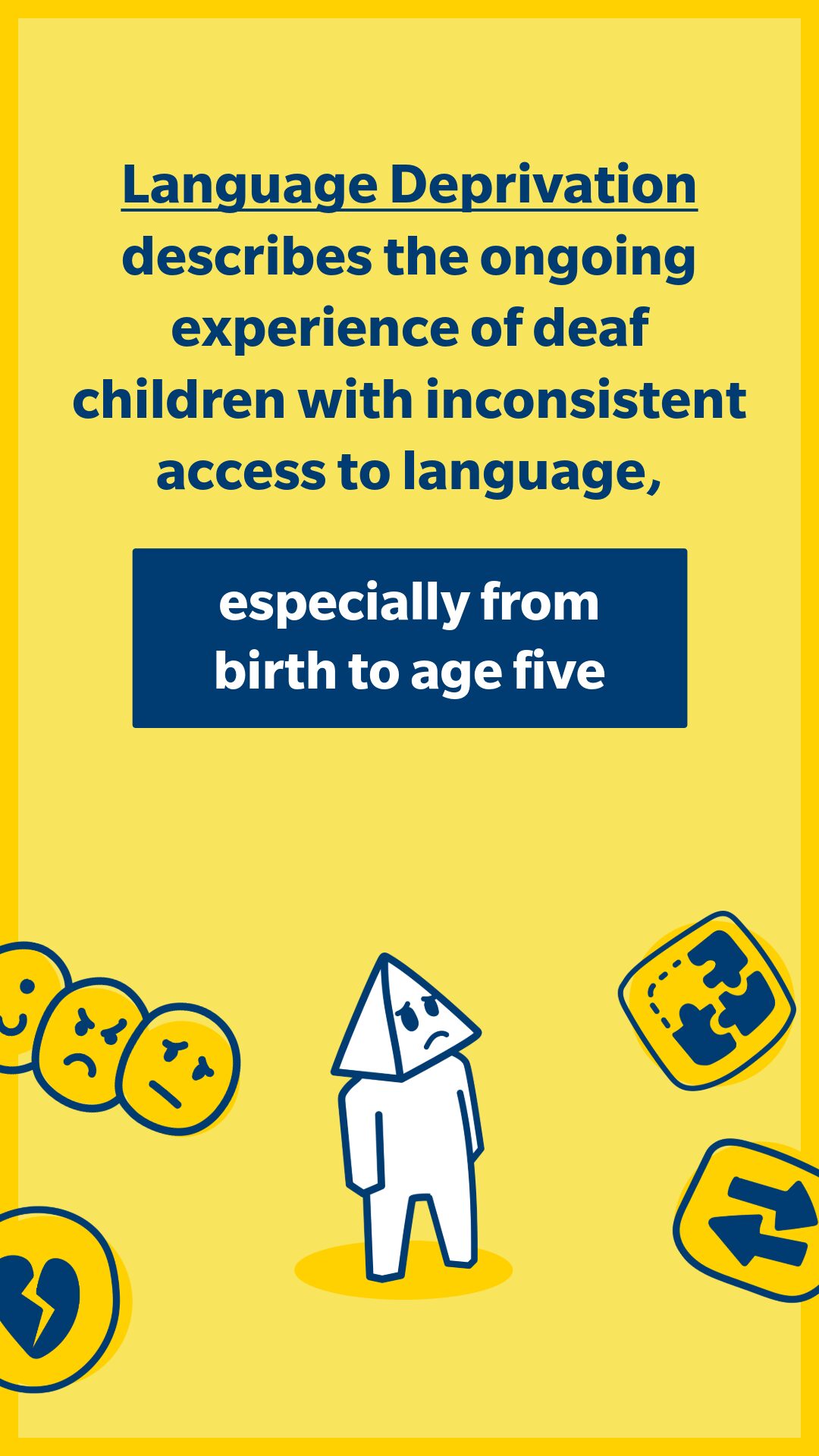 Language deprivation describes the ongoing experience to deaf children with inconsistent access to language
