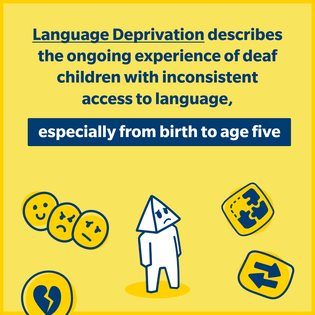 Language deprivation describes the ongoing experience to deaf children with inconsistent access to language