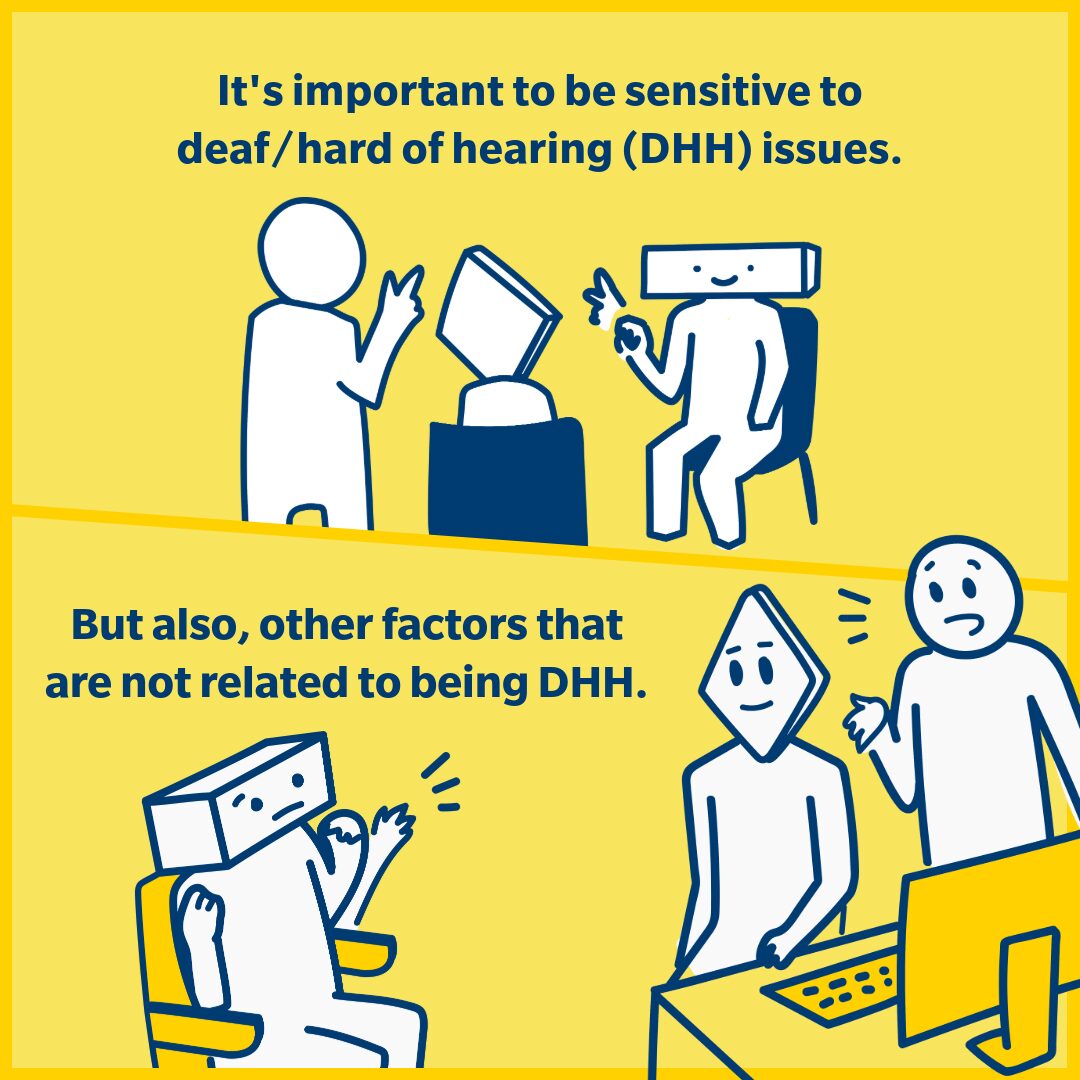 An illustration divided into two panels on a yellow background. The top panel shows two characters, one with a rectangular head and the other with a triangular head, discussing a computer. The text emphasizes the importance of being sensitive to deaf and hard of hearing (DHH) issues. The bottom panel features the same triangular character with another character in front of a computer, with text highlighting that there are additional factors unrelated to DHH.
